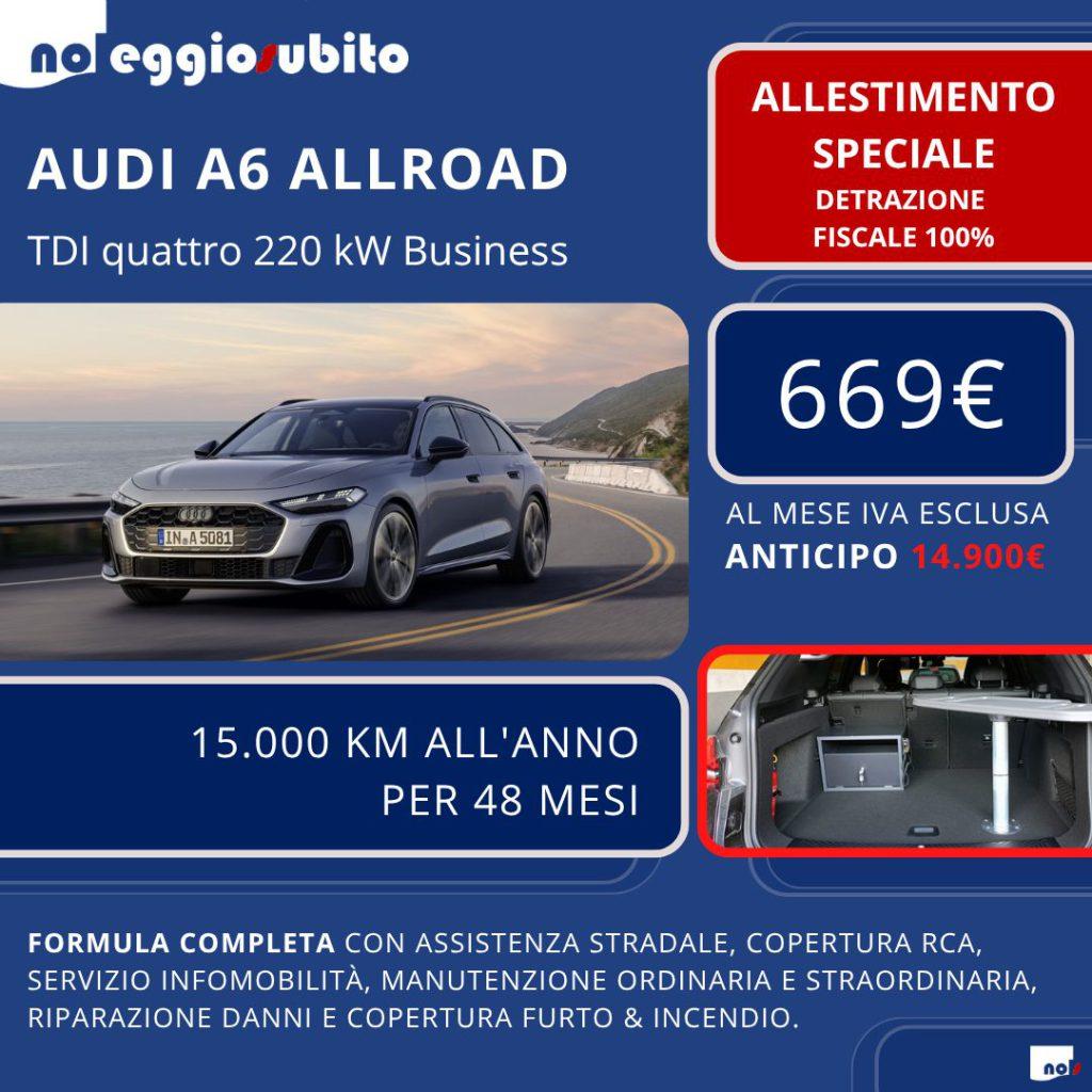 Audi A6 ALLROAD - 669€ canone mensile - con ALLESTIMENTO SPECIALE autocarro N1 tutti i servizi compresi carico fiscale 100%