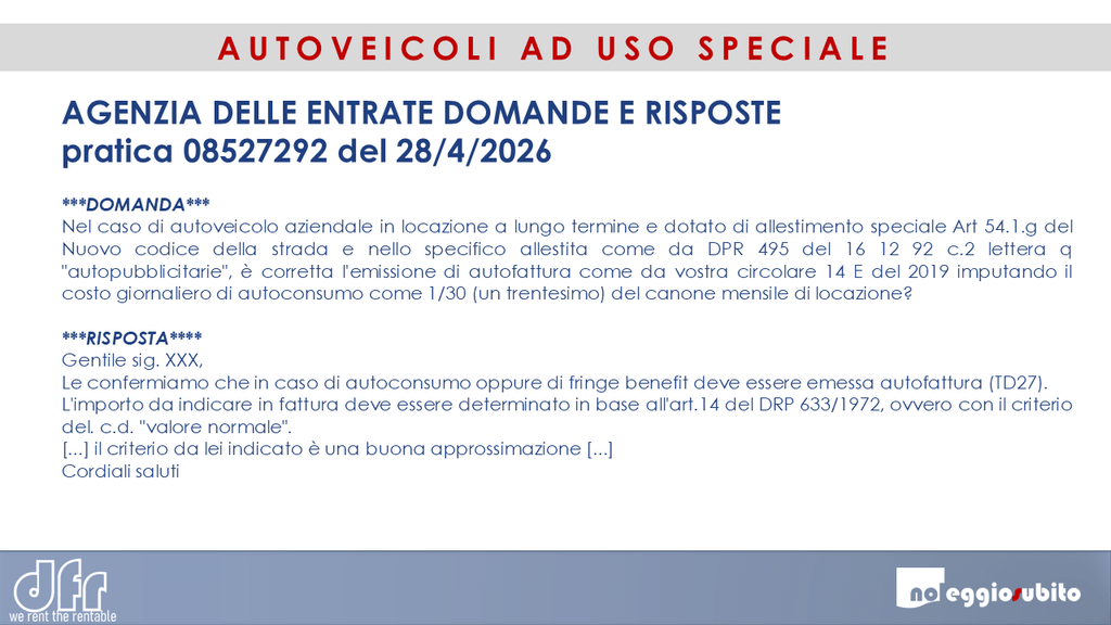 anche la Agenzia delle Entrate certifica che il mezzo è un bene strumentale. L'utilizzo per fini privati (autoconsumo) o a dipendenti (fringe benefit) è autorizzato dalle normative sui beni strumentali (autofatturazione TD27)