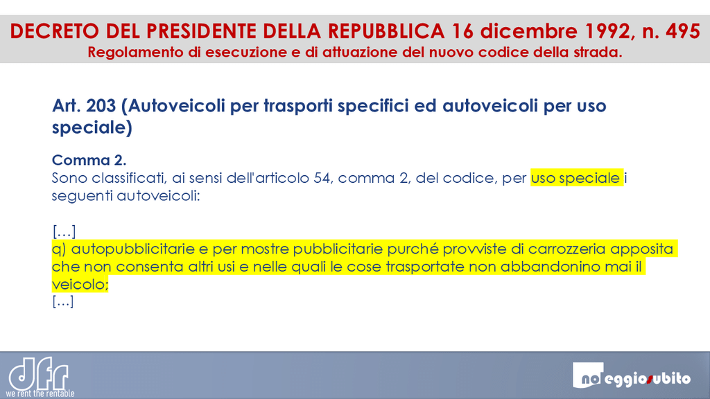 Il DFR del 16.12.92 elenca gli allestimenti speciali, indicando al punto Q le "autopubblicitarie" dette comunemente Publycar